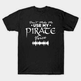 Pirate Voice Funny T-Shirt